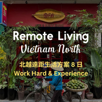 北越遠距生活方案 8 日- 含辦住稅簽網卡 Remote Living in Vietnam North 8 Days
